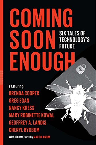 Coming Soon Enough: Six Tales of Technology's Future