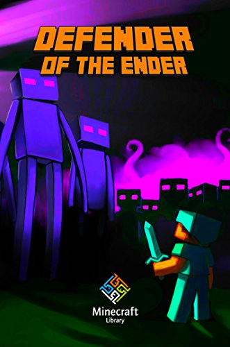 Minecraft Legend of The Enderman: Defender of The Ender: A Minecraft Novel (Based on True Story) The Masterpiece for All Minecraft Fans!