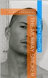 The Murray Smoker: A small town. A ruthless property developer. A damaged hero. (Kellen Book 1)