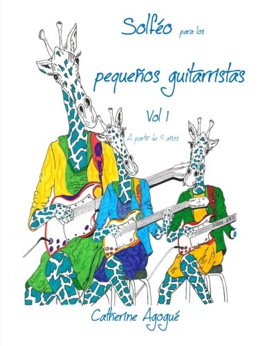 solfeo para los pequenos guitarristas vol 1 (solfeo entertenido para pequeños guitarristas) (Volume 1) (Spanish Edition)