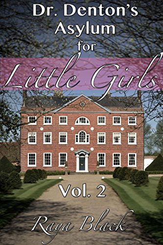 Dr. Denton's Asylum For Little Girls 2 (ABDL Erotica) (Little Sissy's Journey)