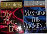 Author T.D. Jakes Two Book Bundle Collection Includes: The Lady, Her Lover, and Her Lord - Maximize The Moment