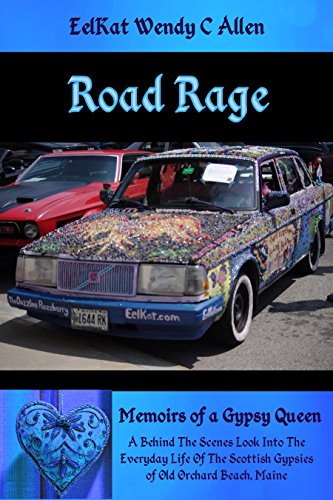 Road Rage: A Behind The Scenes Look Into The Everyday Life Of The Scottish Gypsies of Old Orchard Beach, Maine (Memoirs of a Gypsy Queen Book 4)