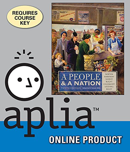 Aplia for Norton/Kamensky/Sheriff/Blight/Chudacoff's A People and a Nation, Volume II: Since 1865, 10th Edition