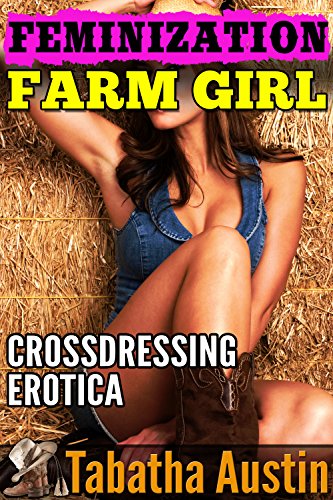 Feminization Farm Girl (Forced Fem Books): Crossdressing Erotica