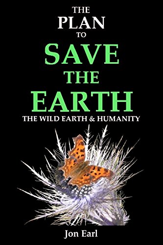 The Plan to Save the Earth: The Wild Earth and Humanity