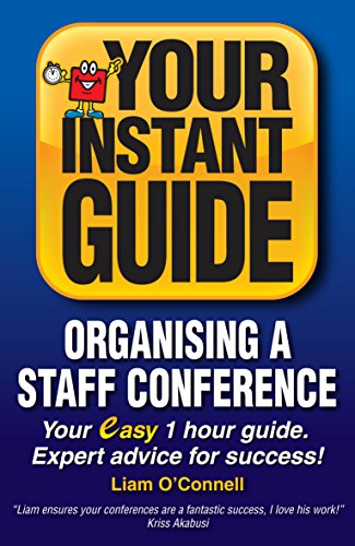Instant Guides - Organising a Staff Conference: - Organising a Staff Conference