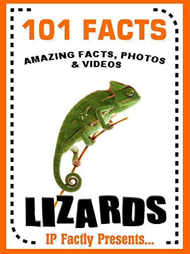 101 Facts... Lizards for Kids! Lizard Books for Kids (101 Animal Facts Book 23)