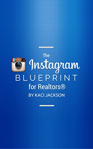 The Instagram Blueprint: for RealtorsÂ®