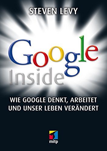 Google Inside: Wie Google denkt, arbeitet und unser Leben verändert (German Edition)