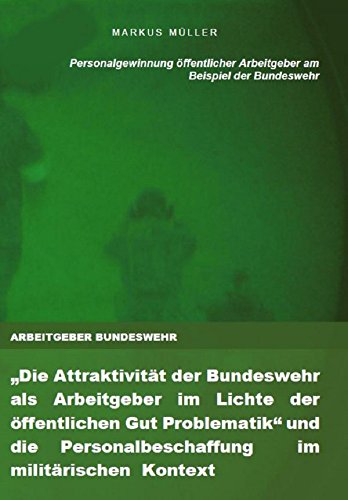 ARBEITGEBER BUNDESWEHR und die Personalgewinnung Ã¶ffentlicher Arbeitgeber (German Edition)