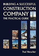 Building a Successful Construction Company: The Practical Guide