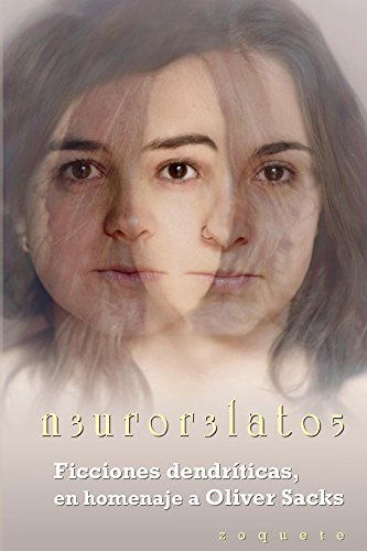 n3ur0r3lat05: Ficciones dendrÃ­ticas, en homenaje a Oliver Sacks (Spanish Edition)