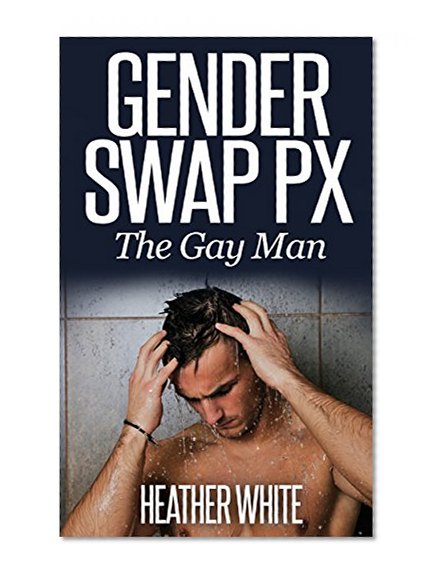 Gender Swap Px: The Gay Man