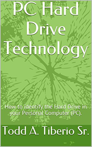 PC Hard Drive Technology: How to identify the Hard Drive in your Personal Computer (PC). (PC Technology Book 1)