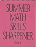SUMMER MATH SKILLS SHARPENER Grade 6