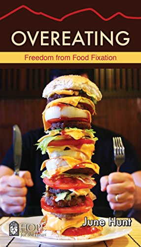Overeating: Freedom from Food Fixation (Hope for the Heart Series)