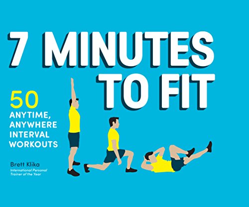 Book Cover 7 Minutes to Fit: 50 Anytime, Anywhere Interval Workouts