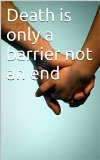 Death is only a barrier not an end