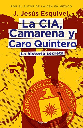La CIA, Camarena y Caro Quintero: La historia secreta (Spanish Edition)