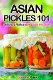 Asian Pickles 101: Delicious Pickles from across the Asian