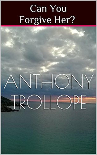 Can You Forgive Her? (The Palliser Series Book 1)