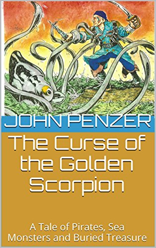 The Curse of the Golden Scorpion: A Tale of Pirates, Sea Monsters and Buried Treasure