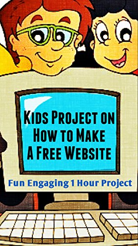 Kids Project on How to Make a Free Website: Fun Engaging 1 Hour Project
