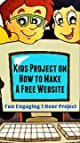 Kids Project on How to Make a Free Website: Fun Engaging 1 Hour Project