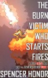 The Burn Victim Who Starts Fires: A Pulp Sci-Fi Tale (Man vs. Machine Series Book 1)