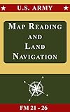U.S. Army Map Reading and Land Navigation Manual: FM 21-26