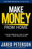 Make Money From Home: 8 Killer Strategies I Use To Earn $8,000 + Every Month Online (ebay selling, fiverr, youtube, amazon,surveys,article writing,craigslist,make money online)