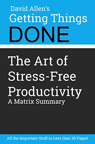 Getting Things Done by David Allen - A Summary