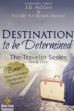 Destination to be Determined: Destination Derailed (The Traveler Series Book 1)