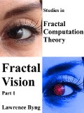 Fractal Vision. Part 1.: Studies in Fractal Hyper Computation Theory (Studies in Fractal Computation Theory)