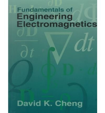 By David K. Cheng Fundamentals of Engineering Electromagnetics (1st)