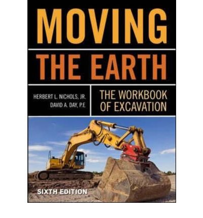 By Herbert Nichols Moving The Earth: The Workbook of Excavation Sixth Edition (6th Edition)