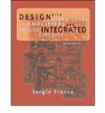 By Sergio Franco Design with Operational Amplifiers and Analog Integrated Circuits (3rd Edition)