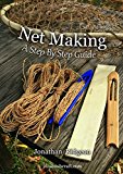 Net Making: A Step By Step Guide (Bushcraft & Woodcraft Series Book 2)