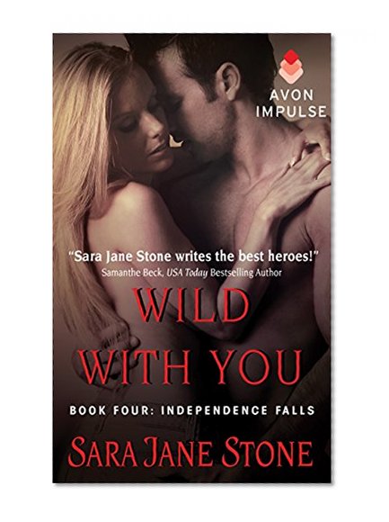 Wild With You: Book Four: Independence Falls