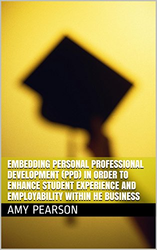 Embedding Personal Professional Development (PPD) in order to enhance student experience and employability within HE Business
