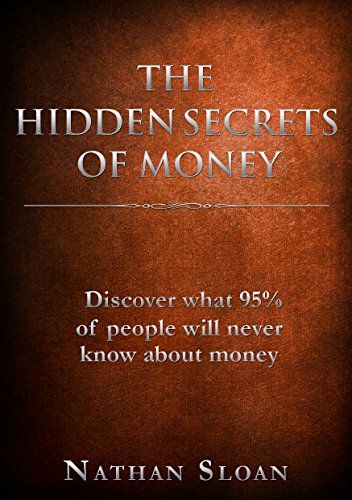 The Hidden Secrets of Money: What 95% of people will never know about money and investing