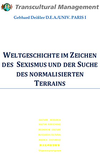 WELTGESCHICHTE IM ZEICHEN DES SEXISMUS UND DER SUCHE DES NORMALISIERTEN TERRAINS (German Edition)