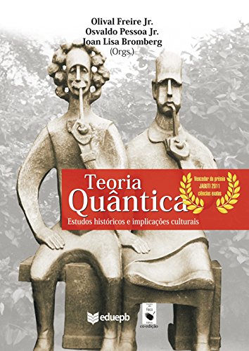 Teoria quÃ¢ntica: estudos histÃ³ricos e implicaÃ§Ãµes culturais (Portuguese Edition)