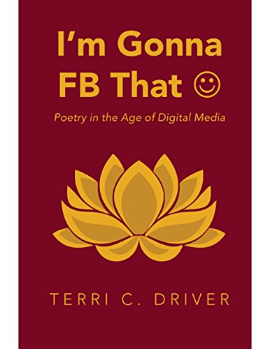 I'm Gonna F B That â˜º: Poetry In the Age of Digital Media