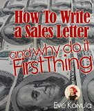 Sell With Your Own Words: How To Write a Sales Letter And Why Do It First Thing