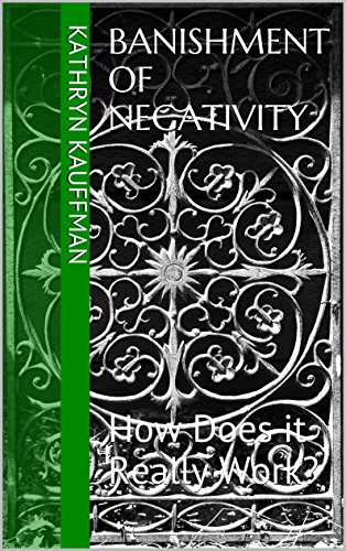Banishment of Negativity: How Does it Really Work?