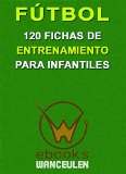 FÃºtbol. 120 fichas de entrenamiento para infantiles (Spanish Edition)