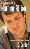 An Unauthorized Guide to Nathan Fillion: A Short Biography of the Star of Firefly and Castle [Article]