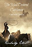 The Mail Ordered Cattleman: A Mail Order Husband